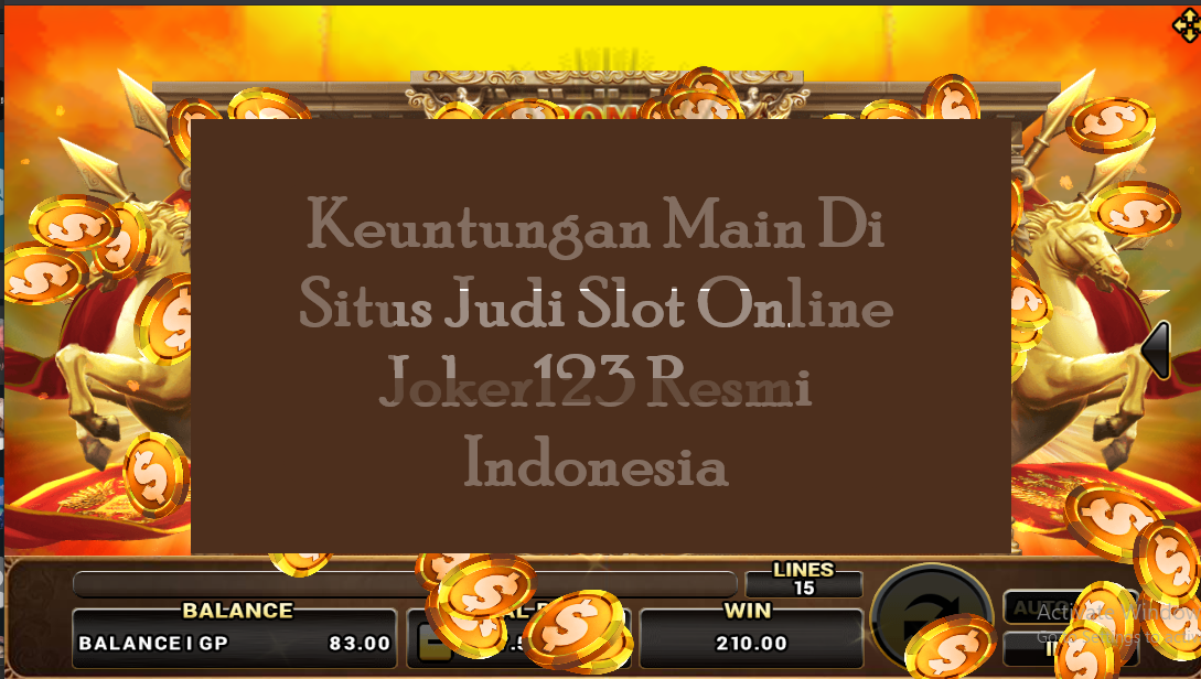 Keuntungan Main Di Situs Judi Slot Online Joker123 Resmi Indonesia
